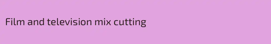 Film and television mix cutting